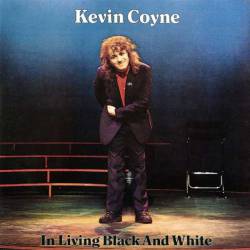 Kevin Coyne : In Living Black and White
